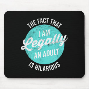 18th Birthday I'm Legally An Adult Is Hilarious Fu Mouse Pad