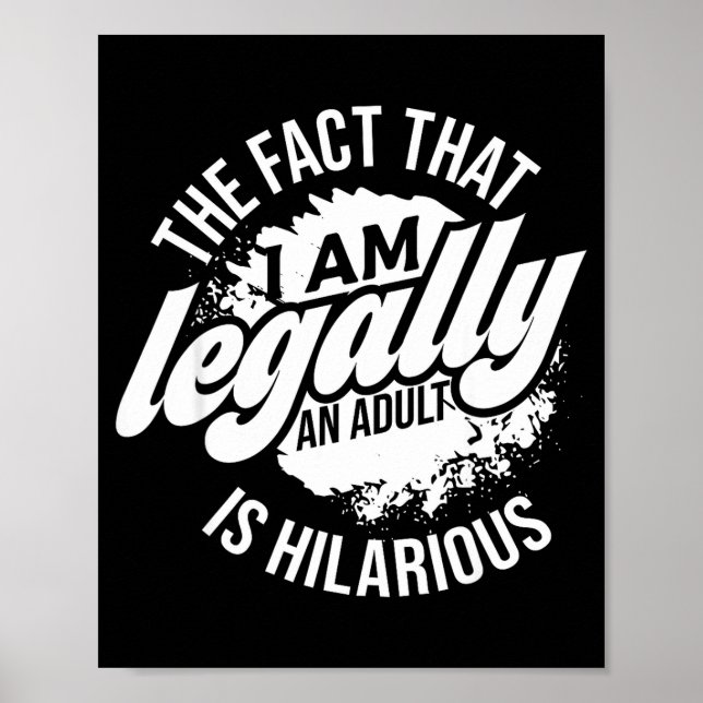 18th Birthday I'm Legally An Adult Is Hilarious Fu Poster (Front)