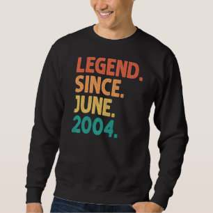 18th Birthday Legend Since June 2004 18 Years Old Sweatshirt