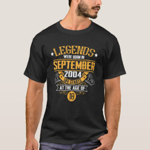 18th Birthday Legends Were Born In September 2004 T-Shirt
