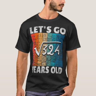 18th Birthday let's go root from 324 = 18 years T- T-Shirt