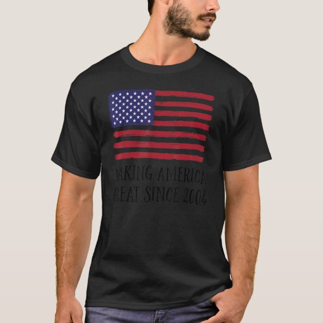 18th Birthday Making America Great Since 2004 3 T-Shirt (Front)
