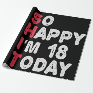 18th Birthday So Happy I'm 18 Today Gift Funny Wrapping Paper