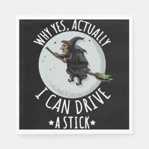 18Why Yes Actually I Can Drive A Stick Funny Witch Napkin