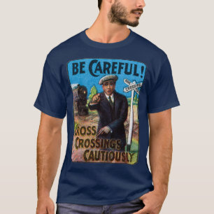 1910 Be Careful at Railroad Crossings T-Shirt