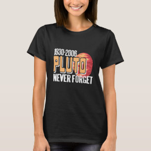 1930 2006 PLUTO Never Forget Retro Planet Present T-Shirt