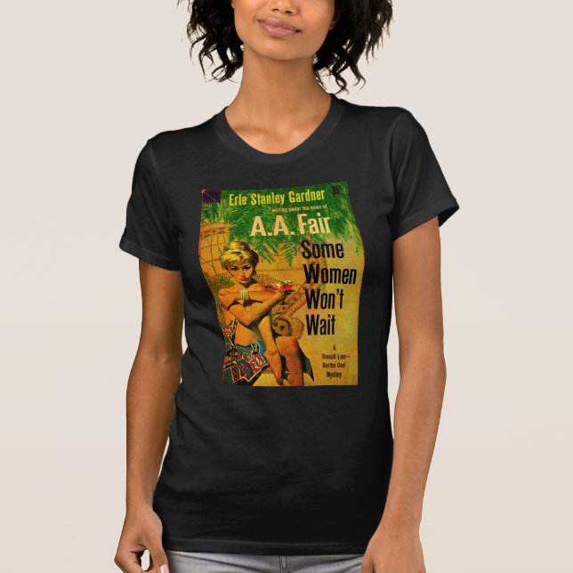 1953 pulp novel cover Some Women Won’t Wait T-Shirt (Front)