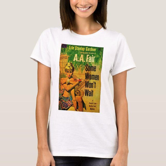 1953 pulp novel cover Some Women Won’t Wait T-Shirt (Front)