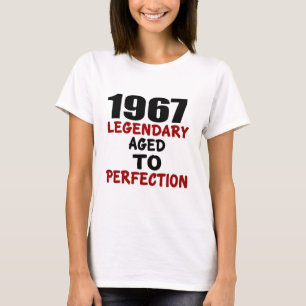 1967 LEGENDARY AGED TO PERFECTION T-Shirt