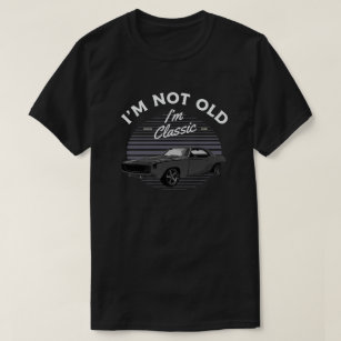 1969 Chevy Camaro Car I'm Not Old I'm Classic T-Shirt