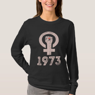 1973 Feminism Pro Choice Women's Rights Justice Ro T-Shirt