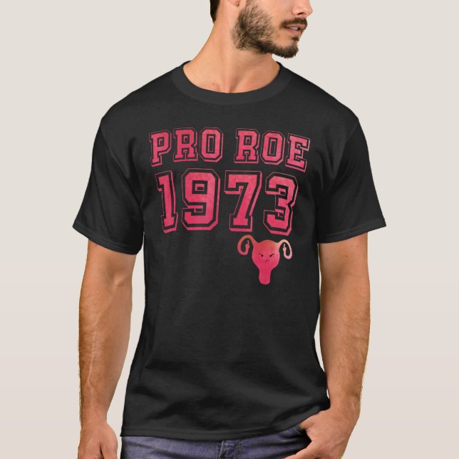 1973 Pro Roe Pro Choice Feminist T-Shirt (Front)