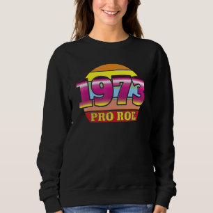 1973 Pro Roe Protect Women Defend Roe Women's Righ Sweatshirt