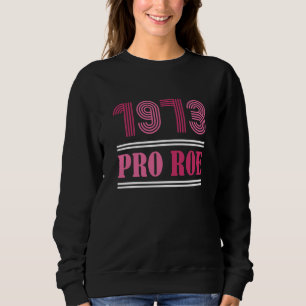 1973 Pro Roe Sweatshirt