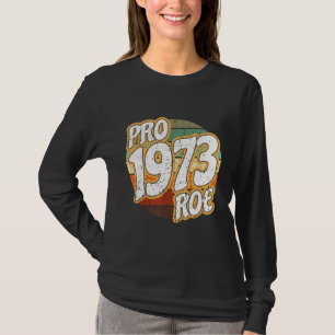 1973 Pro Roe v Wade Pro Choice Abortion Rights Fem T-Shirt