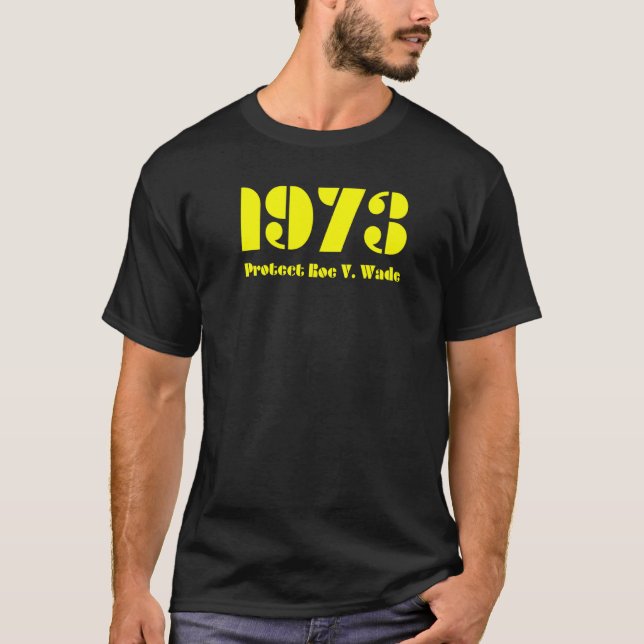 1973 Protect Roe V Wade T-Shirt (Front)