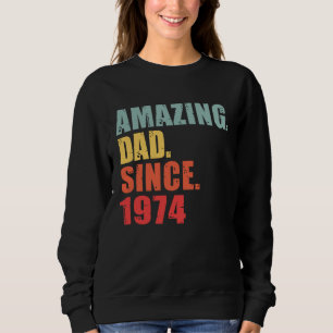 1974 Amazing Dad Since 1974 Sweatshirt