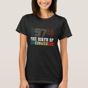 1974 The Birth of Awesomeness Men 50 Years Birthda T-Shirt