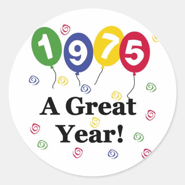 1975 A Great Year Birthday Classic Round Sticker (Front)