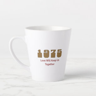 1975 Top Song, Love Will Keep Us Together Latte Mug
