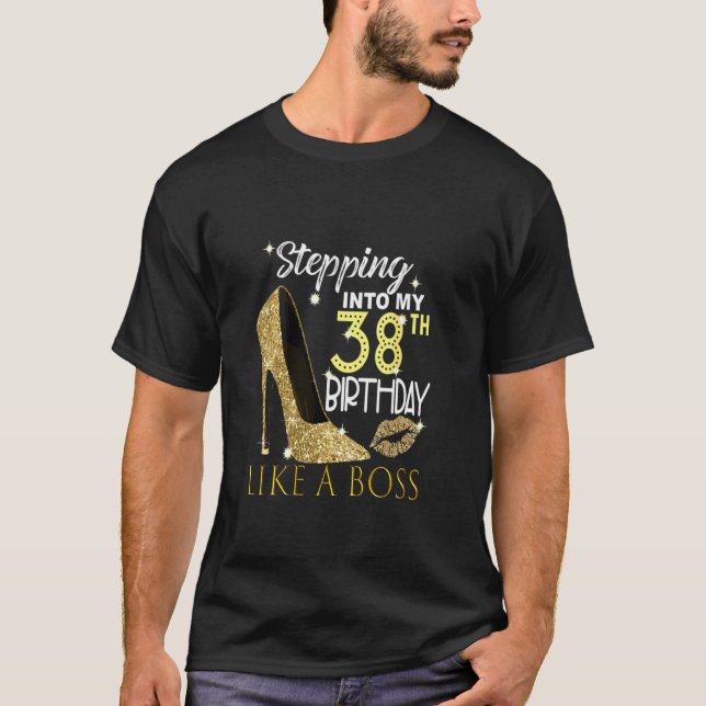 1982 Stepping Into My 38th Birthday Like A Boss Bd T-Shirt (Front)