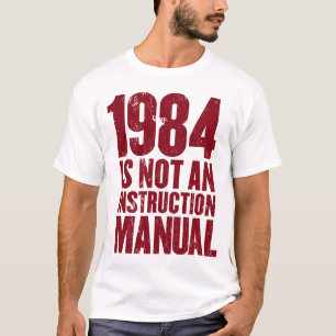 1984 is Not an Instruction Manual T-Shirt