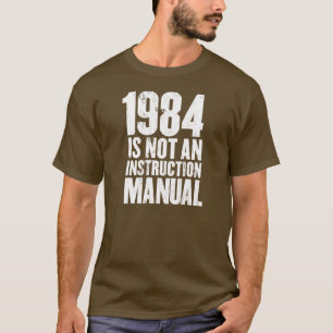 1984 is not an instruction manual T-Shirt