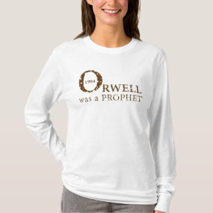 1984 Orwell was a PROPHET for Women, White T-Shirt