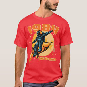 1984 - time to leave - Astronaut on a rocket T-Shi T-Shirt