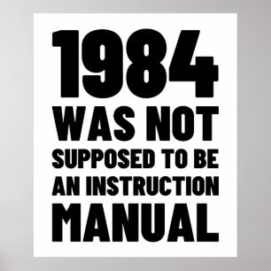 1984 Was Not Supposed to Be an Instruction Manual  Poster