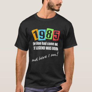 1985 Time Had Come And The Legend Was Born Birthda T-Shirt