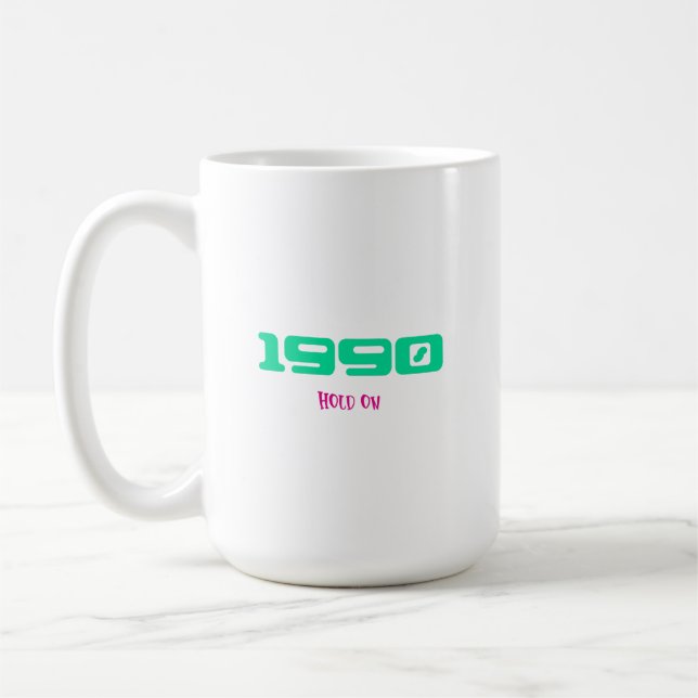 1990 Top Song, Hold On Coffee Mug (Left)