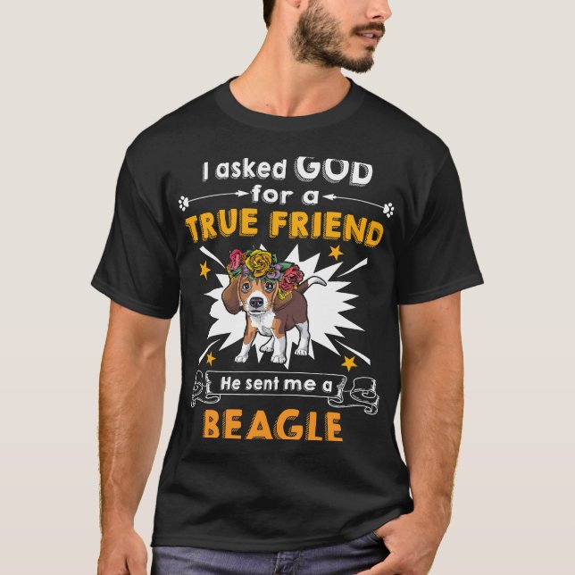 19 Asked God True Friend A Beagle T-Shirt (Front)