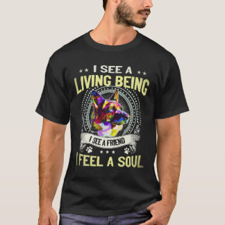 19 I See A Living Being I See A Friend I feel A So T-Shirt