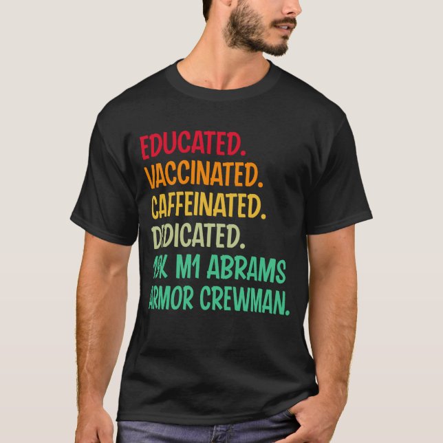 19K M1 Abrams Armour Crewman. Educated Vaccinated  T-Shirt (Front)