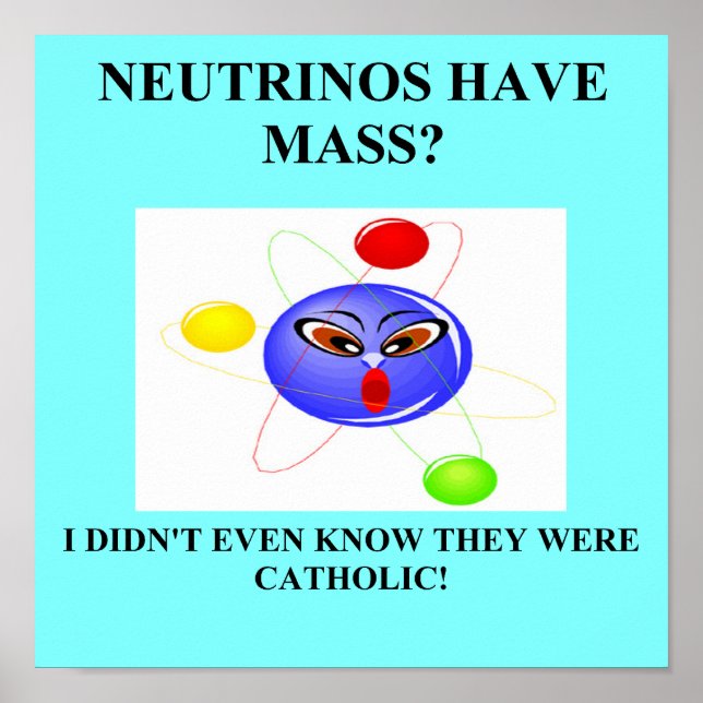 19neutrinos have mass physics joke poster (Front)