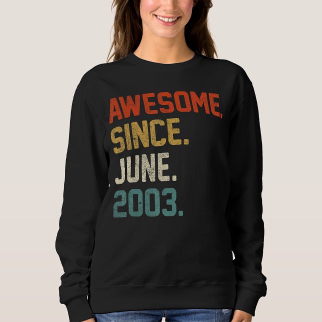 19th Birthday 19 Year Old  Awesome Since June 2003 Sweatshirt (Front)