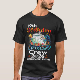 19th Birthday Cruise Crew Friends Family Vacation T-Shirt
