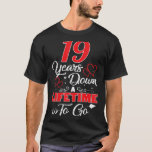 19th Wedding Anniversary 19 Years Down A Lifetime  T-Shirt<br><div class="desc">19th Wedding Anniversary 19 Years Down A Lifetime To Go</div>