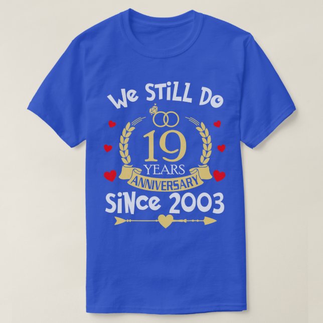 19th Wedding Anniversary We Still Do 19 Year Since T-Shirt (Design Front)