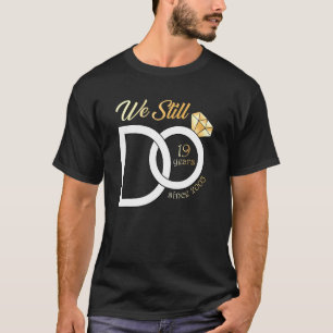19th Wedding Anniversary We Still Do 19 Years Sinc T-Shirt