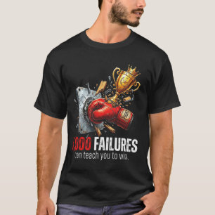 1,000 Failures Can Teach You to Win Motivation T-Shirt