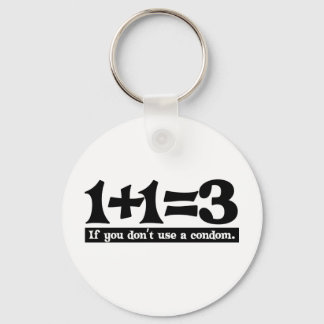 1+1=3, If you dont use a Condom -- T-Shirt Key Ring