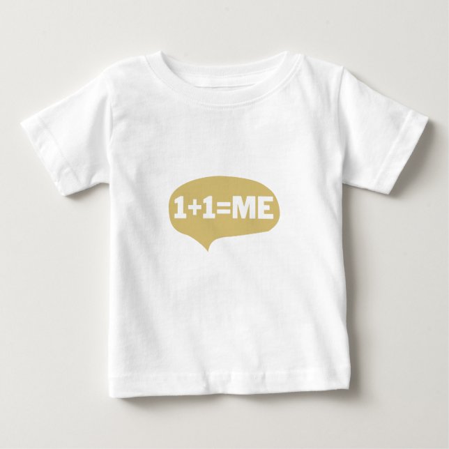 1 + 1 = me baby T-Shirt (Front)