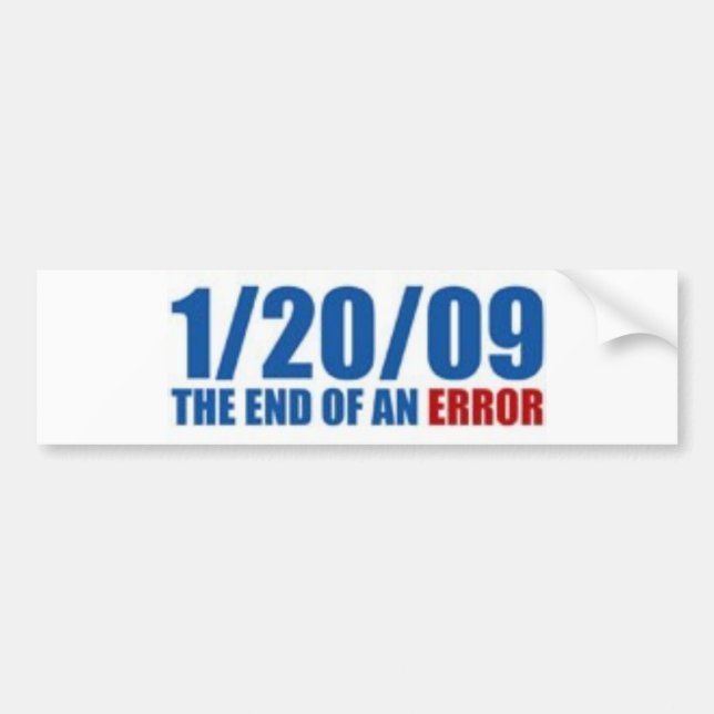 1/20/09 END OF AN ERROR BUMPER STICKER (Front)