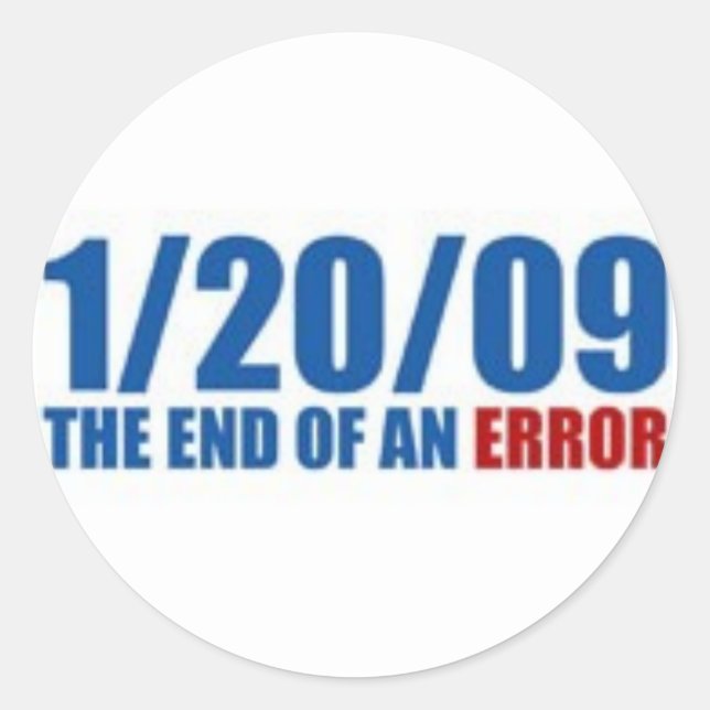 1/20/09  The End of An Error Classic Round Sticker (Front)