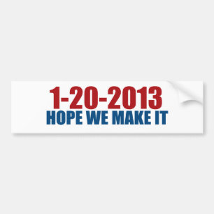 1-20-2013 hope we make it bumper sticker