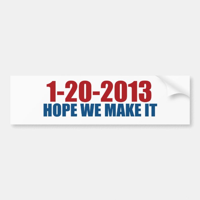 1-20-2013 hope we make it bumper sticker (Front)