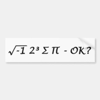 √-1 2³ ∑ ∏ - I Ate Some Pie Okay? Bumper Sticker