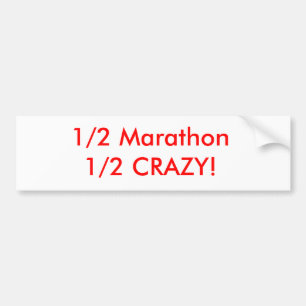 1/2 Marathon 1/2 Crazy! Bumper Sticker